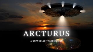 The Ascension of Arcturus Channeled Messages from Arcturians [upl. by Lorelei]