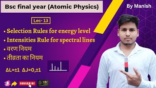 Selection Rules of energy level and intensity rules for spectral lines bsc final year Physics [upl. by Oratnek]