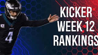 Top 12 Kicker Rankings Week 12 Fantasy Football [upl. by Prader]