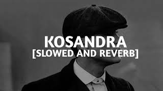 Kosandra  Slowed And Reverb [upl. by Ailad]