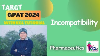 Incompatibility  Physical Pharmaceutics  Target GPAT 2024 With KCL Tutorial [upl. by Enitnatsnoc]