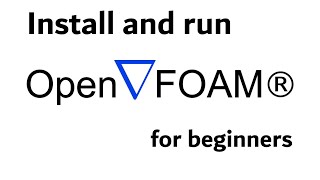 How to install and use OpenFOAM  Beginner tutorial series 1 [upl. by Rosamond494]