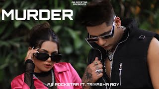 AB Rockstar  MURDER Official Music Video  Triyasha Roy  Latest Punjabi Song 2023 [upl. by Everrs455]