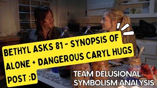 Bethyl Asks 81  Synopsis from Alone  Dangerous Caryl Hugs Post D [upl. by Synned686]