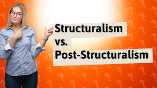 How Do Structuralism and PostStructuralism Differ [upl. by Haceber]