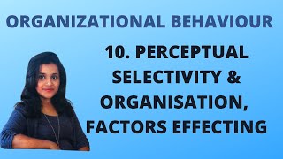 10 Perceptual Selectivity amp Organization Factors Effecting OB [upl. by Lytton263]