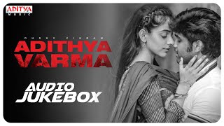 Adithya Varma Full Songs Jukebox Dhruv VikramBanita Sandhu Gireesaaya Radhan Aditya Music Tamil [upl. by Winer579]