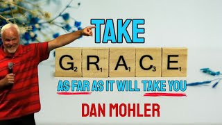 ✝️ Take Grace as far as IT will take you  Dan Mohler [upl. by Vanthe]