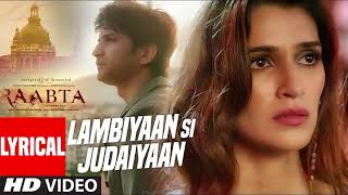 Arijit Singh Lambiyaan Si Judaiyaan With Lyrics Raabta Sushant Rajput Kriti Sanon TSeries [upl. by Yklam]