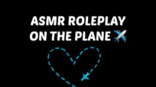 ASMR ROLEPLAY  Flying With you ✈️ Auralescent [upl. by Castor]