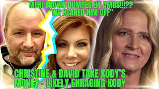 Meri Brown Dumped quotSCARES OFFquot Shady New Boyfriend Christine BIG MOVE SENDS KODY INTO POVERTY [upl. by Tillie707]