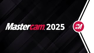 Mastercam 2025  Available Now [upl. by Stinky]