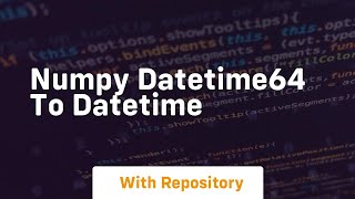 numpy datetime64 to datetime [upl. by Chemarin]