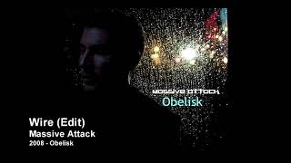 Massive Attack  Wire Edit 2008 Obelisk [upl. by Chester748]