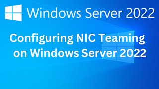 14 How to Configure NIC Teaming on Windows Server 2022 [upl. by Nylatsirhc]