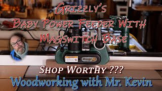 Grizzlys Baby Power Feeder with The Magswitch Base quotSHOP WORTHYquot Wood Working with Mr Kevin [upl. by Hna]