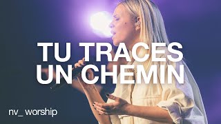 Tu traces un chemin  NV Worship [upl. by Lan]