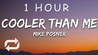 1 HOUR 🕐  Mike Posner  Cooler Than Me Lyrics [upl. by Alikahs]