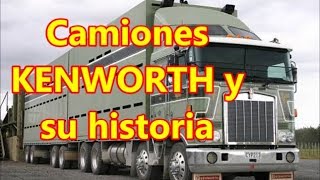 Los camiones quotKENWORTHquot y su historia [upl. by Sherburn360]