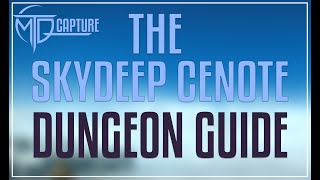 The Skydeep Cenote Dungeon Guide [upl. by Ahsienel199]