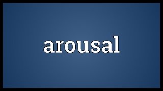 Arousal Meaning [upl. by Udele805]