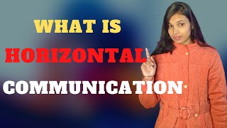 What is Horizontal Communication and its Characteristics in Hindi [upl. by Casper670]