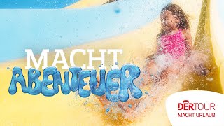 Macht Abenteuer  DERTOUR – macht Urlaub [upl. by Aydne]