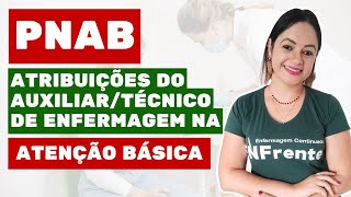 PNAB Atribuições do AuxiliarTécnico de Enfermagem na Atenção Básica Aula Completa [upl. by Katharine]