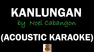 Kanlungan  Acoustic Karaoke  Noel Cabangon [upl. by Ayerf]