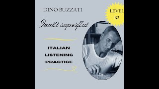 Italian listening practice Inviti superflui di Buzzati Level B2 [upl. by Gunas]