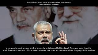 Is the Perished Hamas Leader Isma’eel Haniyeh Truly a Martyr Abdul Muhaymin Ibraheem amp Abu ‘Alaa [upl. by Llenrap]