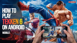 How to play Tekken 6 android Mobile [upl. by Ruthe985]