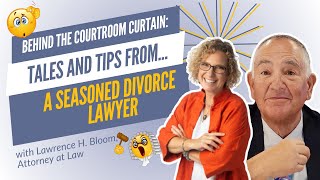 Behind the Courtroom Curtain Tales and Tips from a Seasoned Divorce Lawyer Lawrence H Bloom Esq [upl. by Geaghan479]