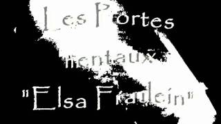 Les Portes mentaux  Elsa Fraulein [upl. by Darby]