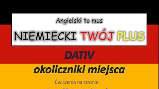 Dativ  okoliczniki miejsca  Angielski to mus NIEMIECKI TWĂ“J PLUS  Niemiecki gramatyka [upl. by Alikat]