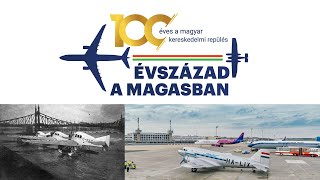 Évszázad a magasban 100 éves a magyar kereskedelmi repülés Ep 301 [upl. by Radford]