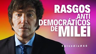 LOS RASGOS ANTIDEMOCRÁTICOS DE MILEI [upl. by Anaeg234]