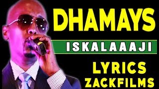 ISKALAAJI┇HEES CUSUB DHAMAYS 2017 ᴴᴰ┇LYRICS [upl. by Kilgore379]