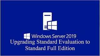 2 Upgrading Windows Server 2019 Standard Evaluation to Full Edition [upl. by Reamonn558]