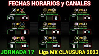 FECHAS HORARIOS y CANALES CONFIRMADOS para los PARTIDOS de la JORNADA 17 Liga MX CLAUSURA 2023 [upl. by Leumas]