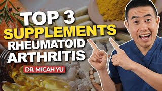 3 BEST Supplements to HELP Rheumatoid Arthritis  2 BONUS Supplements  Dr Micah Yu [upl. by Goldenberg]