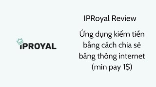 IPRoyal Review  Ứng dụng kiếm tiền bằng cách chia sẻ băng thông internet minpay 1 [upl. by Mylo379]