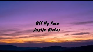 Off My Face  Justin Bieber Lyrics [upl. by Aziza448]