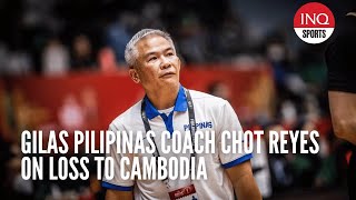 Gilas Pilipinas coach Chot Reyes on loss to Cambodia [upl. by Obelia496]