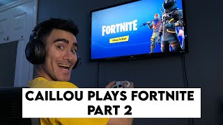 Caillou Plays Fortnite Part 2 [upl. by Ashford860]