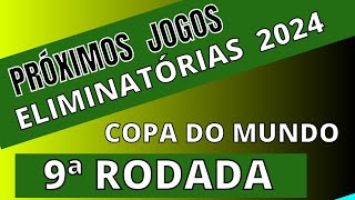 PRÓXIMOS JOGOS  ELIMINATÓRIAS 2024 DA COPA DO MUNDO  9ª RODADA  JOGOS DA COPA DO MUNDO [upl. by Nojed]