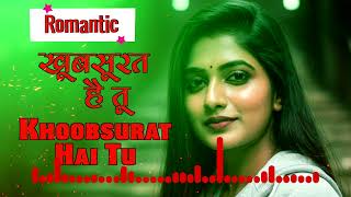 Khoobsurat Hai Tu Romantic Song  Romantic Songs  Romantic Songs Hindi  4k Song [upl. by Acyssej]