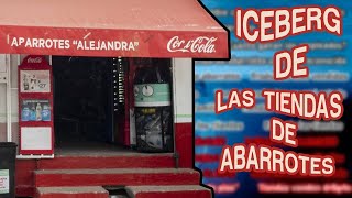 Iceberg de las Tiendas de Abarrotes Tienditas de la esquina [upl. by Eniarda]