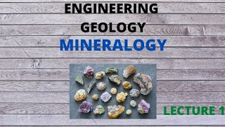 ENGINEERING GEOLOGY  MINERALOGY  MODULE 4  LECTURE 1 KTU [upl. by Ziom883]