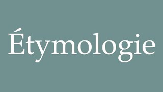 How to Pronounce Étymologie Etymology Correctly in French [upl. by Aroel]